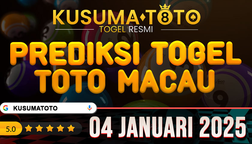 PREDIKSI TOGEL TOTO MACAU 04 JANUARI 2025