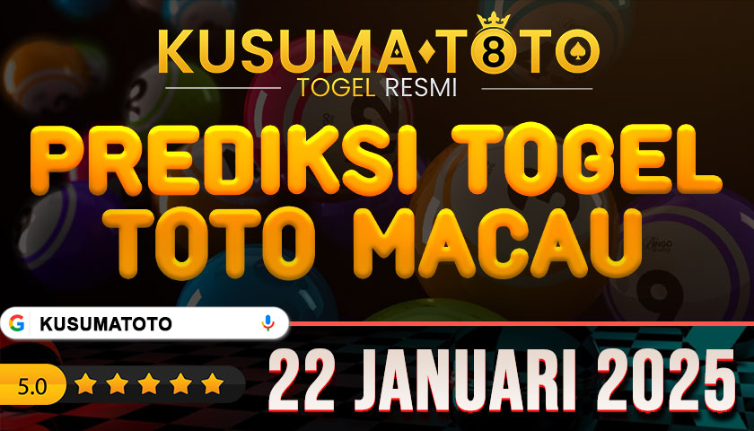 PREDIKSI TOGEL TOTO MACAU 22 JANUARI 2025